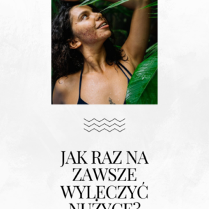 Ebook – ,,Jak raz na zawsze wyleczyć nużycę?”